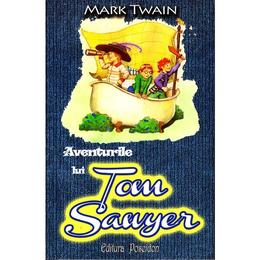Aventurile lui tom sawyer - mark twain, editura poseidon