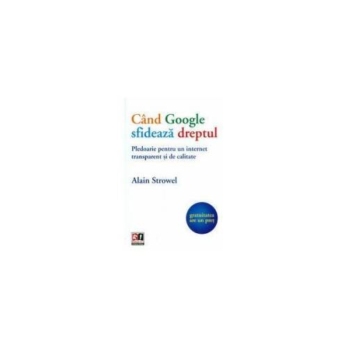 Cand google sfideaza dreptul - alain strowel, editura rosetti international