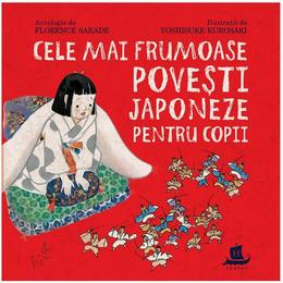 Cele mai frumoase povesti japoneze pentru copii - florence sakade, yoshisuke kurosaki, editura humanitas