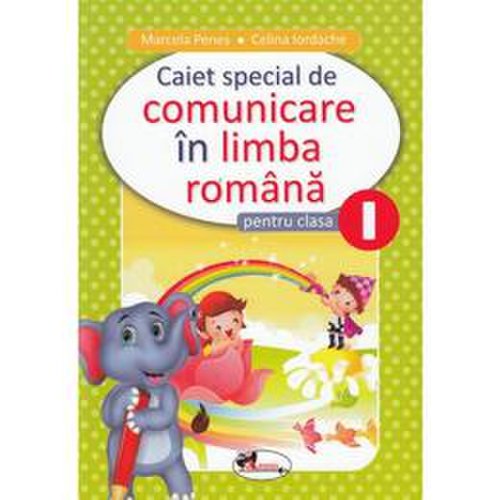 Comunicare in limba romana - clasa 1 - caiet special - marcela penes, celina iordache, editura aramis