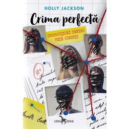 Crima perfecta. vol.1: instructiuni pentru fete cuminti - holly jackson, editura leda
