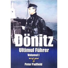 Donitz, ultimul fuhrer vol.1 - peter padfield, editura miidecarti