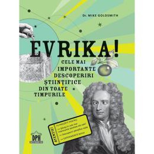 Evrika! cele mai importante descoperiri stiintifice din toate timpurile - mike goldsmith, editura didactica publishing house