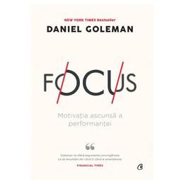 Focus. ed.2 - daniel goleman, editura curtea veche