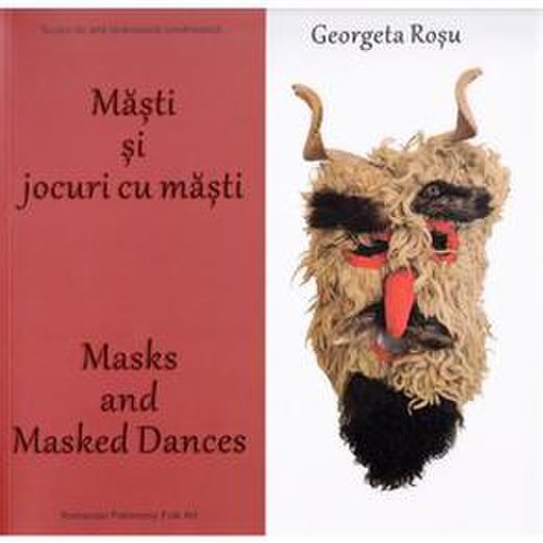 Masti si jocuri cu masti. masks and masked dances - georgeta rosu, editura alcor