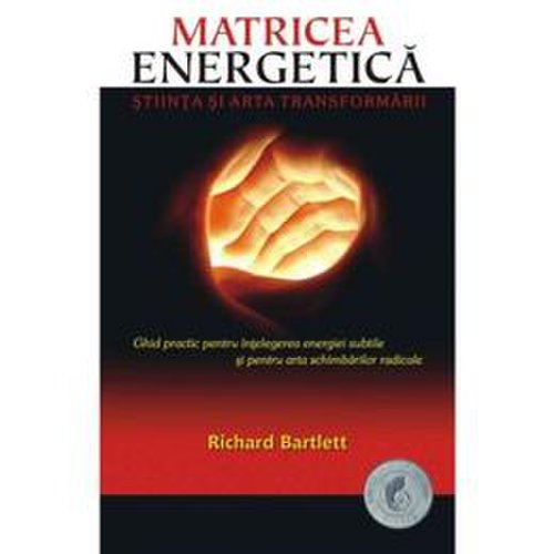 Matricea energetica - richard barlett, editura adevar divin