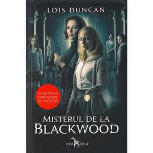 Misterul de la blackwood - lois duncan, editura leda