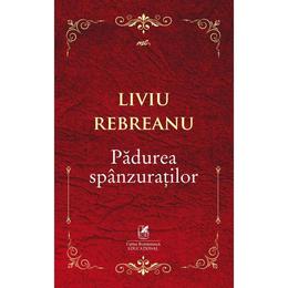 Padurea spanzuratilor - liviu rebreanu, editura cartea romaneasca