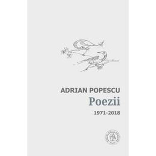Poezii 1971-2018 - adrian popescu, editura scoala ardeleana