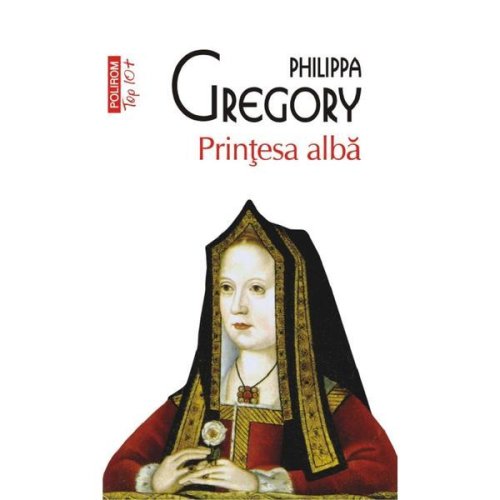 Printesa alba - philippa gregory, editura polirom