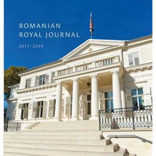 Romanian royal journal 2017-2018 - principele radu al romaniei, editura curtea veche