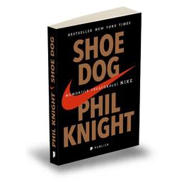 Shoe dog. memoriile creatorului nike - phil knight, editura publica