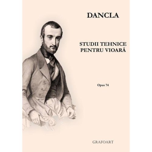 Studii tehnice pentru vioara. opus 74 - dancla, editura grafoart