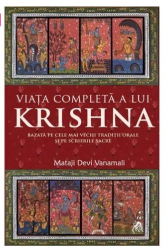 Viata completa a lui krishna - mataji devi vanamali -carte- editura atman